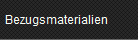 Bezugsmaterialien
