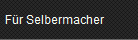 F�r Selbermacher