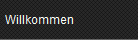 Willkommen 